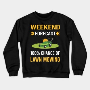 Weekend Forecast Lawn Mowing Mower Lawnmower Crewneck Sweatshirt